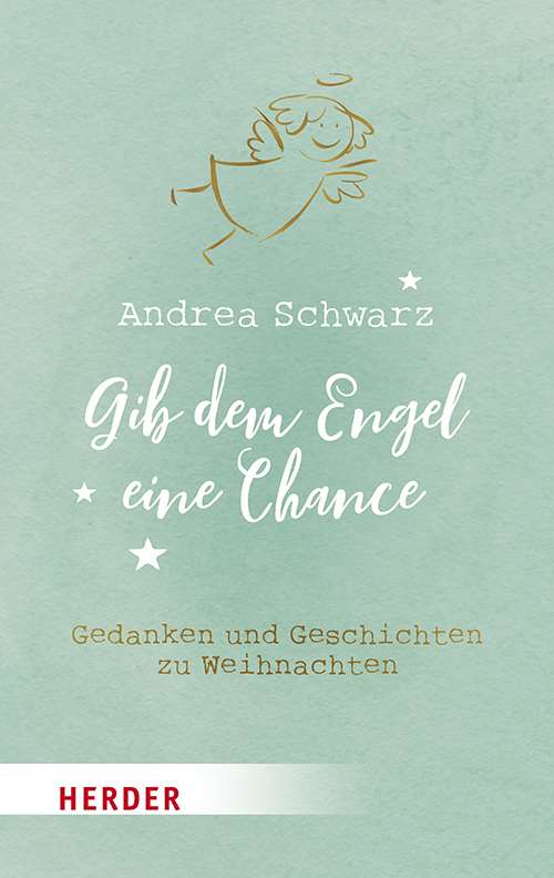 gib-dem-engel-eine-chance-gedanken-und-geschichten-zu-weihnachten-978-3-451-03197-7-57424