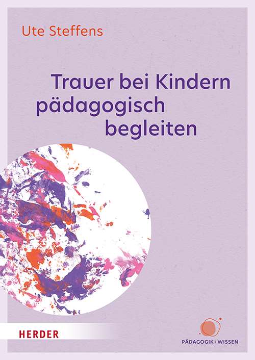 trauer-bei-kindern-paedagogisch-begleiten-in-den-ersten-10-lebensjahren-978-3-451-39101-9-72149
